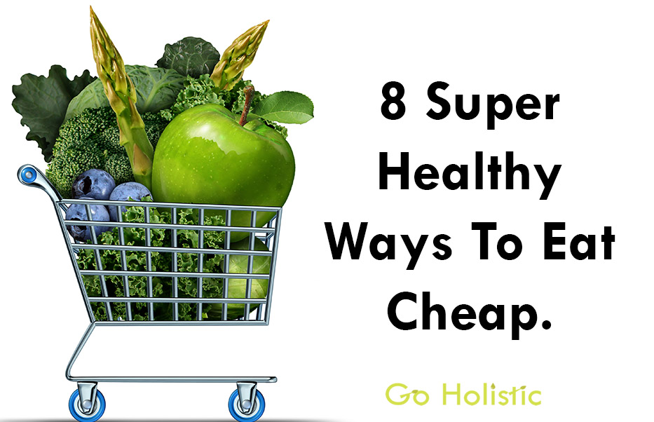 8 SUPER Healthy Ways to Eat Cheap